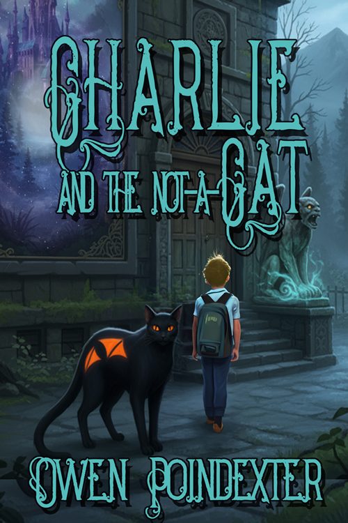 Cover of Charlie and the Not-a-Cat by Owen Poindexter: a boy with a backpack walks toward an old stone building, followed by a black cat with glowing orange eyes and wing markings.